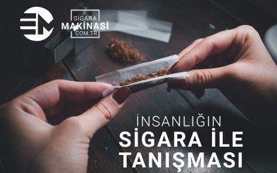 insanlığın sigara ile tanışması