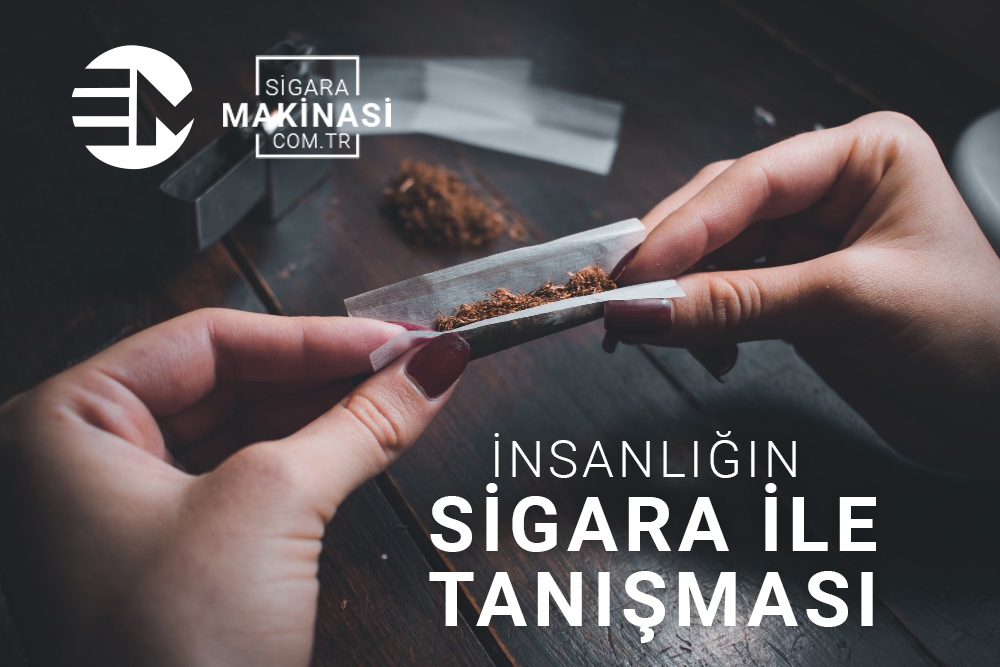 insanlığın sigara ile tanışması